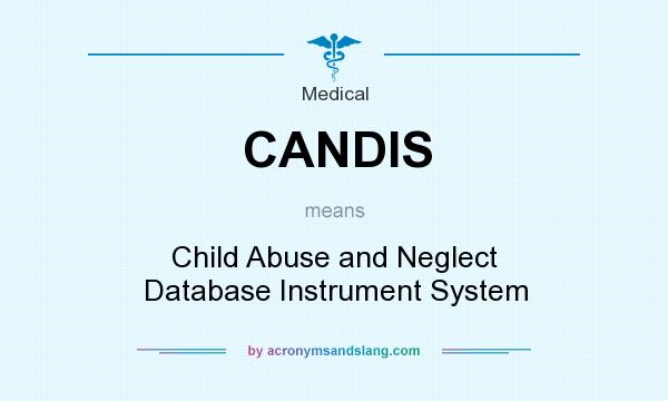 What does CANDIS mean? It stands for Child Abuse and Neglect Database Instrument System