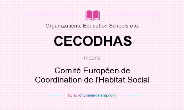 What does CECODHAS mean? It stands for Comité Européen de Coordination de l`Habitat Social