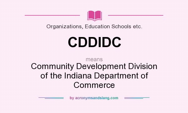 What does CDDIDC mean? It stands for Community Development Division of the Indiana Department of Commerce