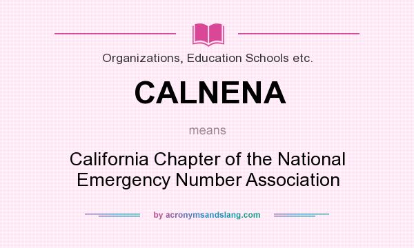 What does CALNENA mean? It stands for California Chapter of the National Emergency Number Association