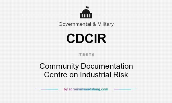 What does CDCIR mean? It stands for Community Documentation Centre on Industrial Risk