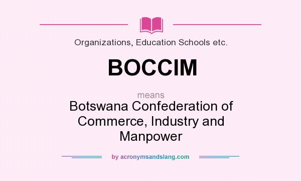 What does BOCCIM mean? It stands for Botswana Confederation of Commerce, Industry and Manpower
