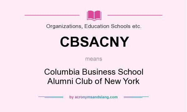 What does CBSACNY mean? It stands for Columbia Business School Alumni Club of New York