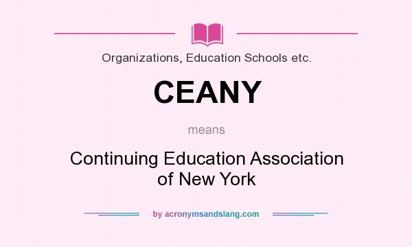 What does CEANY mean? It stands for Continuing Education Association of New York