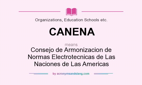 What does CANENA mean? It stands for Consejo de Armonizacion de Normas Electrotecnicas de Las Naciones de Las Americas
