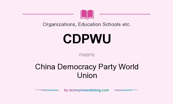 What does CDPWU mean? It stands for China Democracy Party World Union