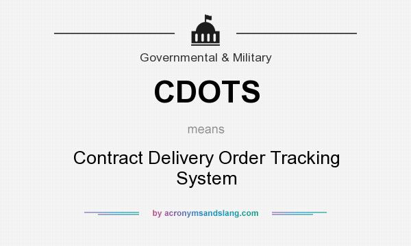 What does CDOTS mean? It stands for Contract Delivery Order Tracking System