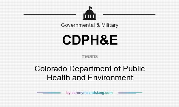 What does CDPH&E mean? It stands for Colorado Department of Public Health and Environment