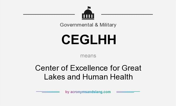 What does CEGLHH mean? It stands for Center of Excellence for Great Lakes and Human Health