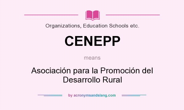 What does CENEPP mean? It stands for Asociación para la Promoción del Desarrollo Rural