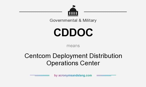 What does CDDOC mean? It stands for Centcom Deployment Distribution Operations Center