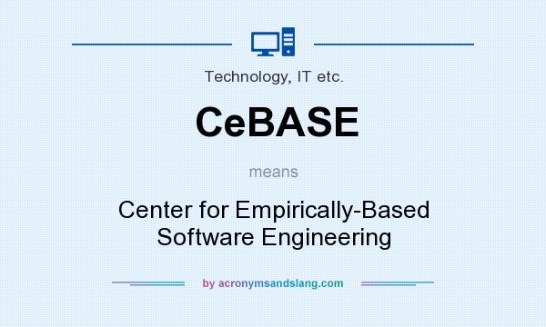 What does CeBASE mean? It stands for Center for Empirically-Based Software Engineering