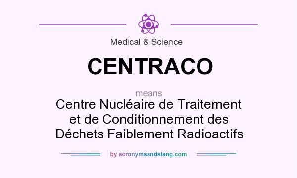 What does CENTRACO mean? It stands for Centre Nucléaire de Traitement et de Conditionnement des Déchets Faiblement Radioactifs