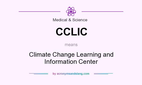 What does CCLIC mean? It stands for Climate Change Learning and Information Center