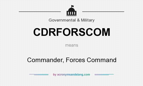 What does CDRFORSCOM mean? It stands for Commander, Forces Command