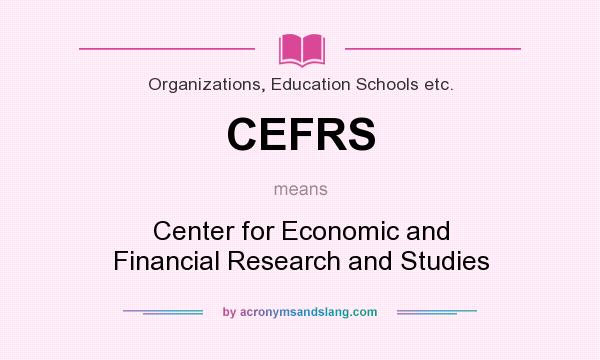 What does CEFRS mean? It stands for Center for Economic and Financial Research and Studies