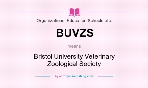 What does BUVZS mean? It stands for Bristol University Veterinary Zoological Society