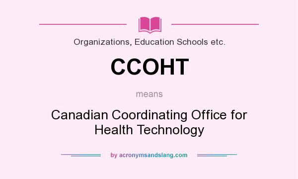 What does CCOHT mean? It stands for Canadian Coordinating Office for Health Technology