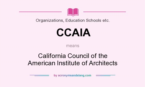 What does CCAIA mean? It stands for California Council of the American Institute of Architects