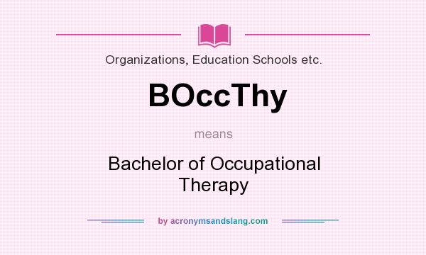 What does BOccThy mean? It stands for Bachelor of Occupational Therapy