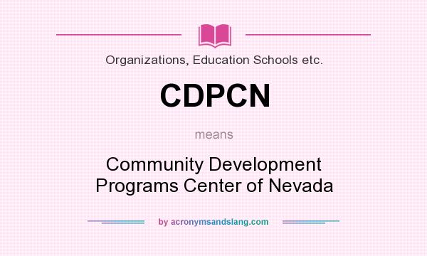 What does CDPCN mean? It stands for Community Development Programs Center of Nevada