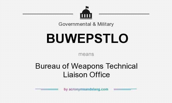 What does BUWEPSTLO mean? It stands for Bureau of Weapons Technical Liaison Office