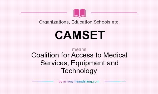 What does CAMSET mean? It stands for Coalition for Access to Medical Services, Equipment and Technology