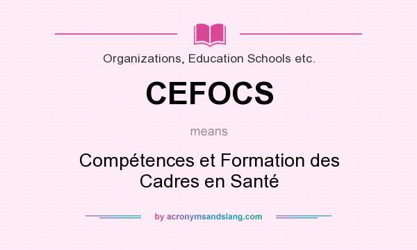 What does CEFOCS mean? It stands for Compétences et Formation des Cadres en Santé