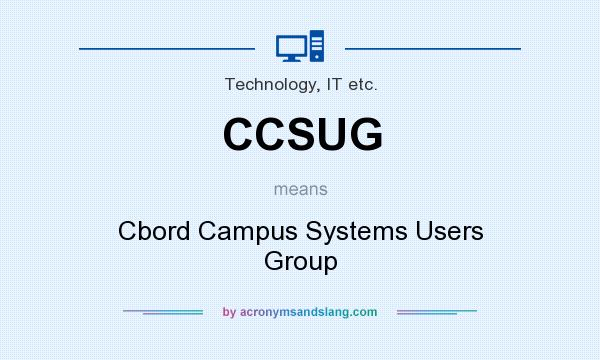 What does CCSUG mean? It stands for Cbord Campus Systems Users Group