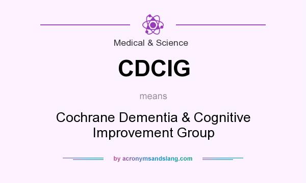 What does CDCIG mean? It stands for Cochrane Dementia & Cognitive Improvement Group