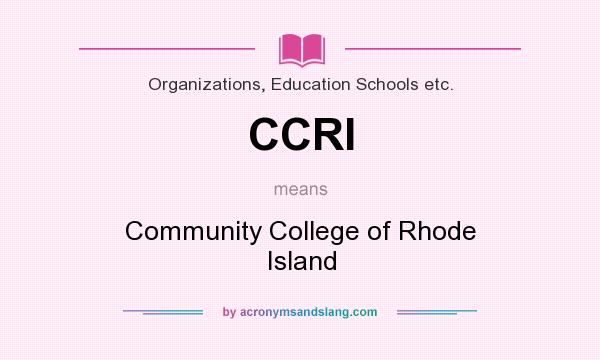 What does CCRI mean? It stands for Community College of Rhode Island