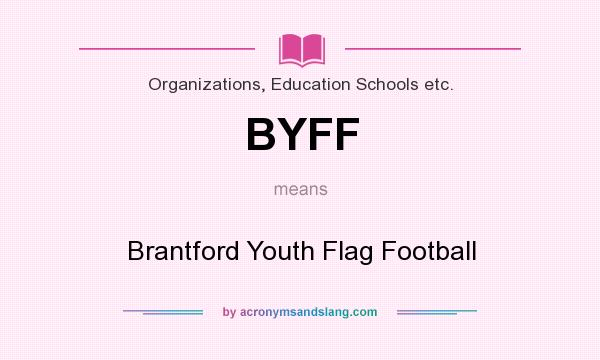 What does BYFF mean? It stands for Brantford Youth Flag Football