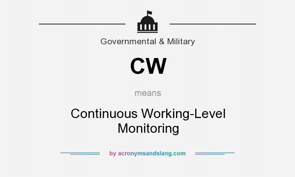 What does CW mean? It stands for Continuous Working-Level Monitoring