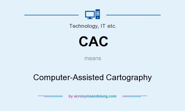 What does CAC mean? It stands for Computer-Assisted Cartography