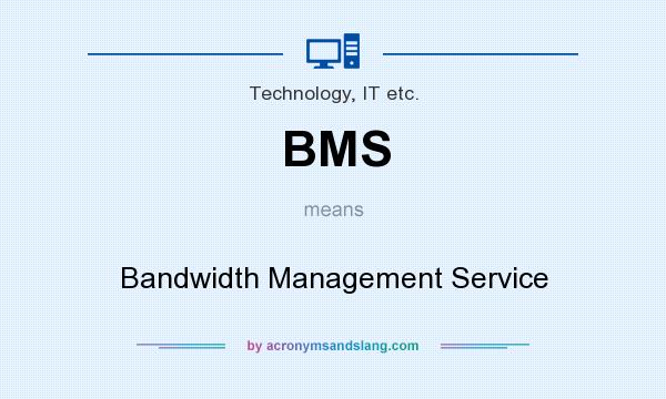 What does BMS mean? It stands for Bandwidth Management Service