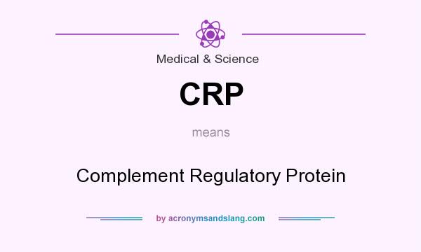 What does CRP mean? It stands for Complement Regulatory Protein