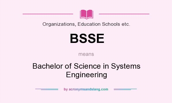What does BSSE mean? It stands for Bachelor of Science in Systems Engineering