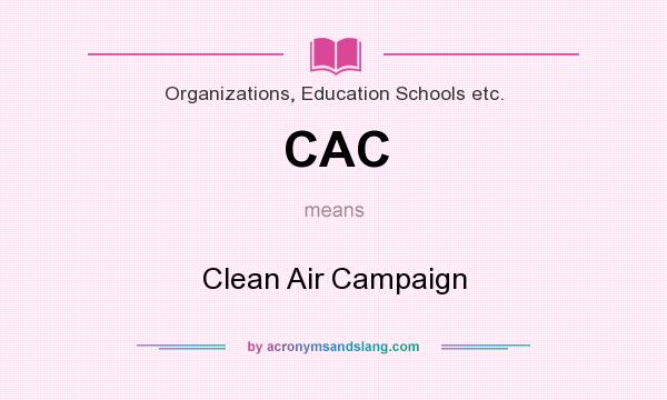 What does CAC mean? It stands for Clean Air Campaign