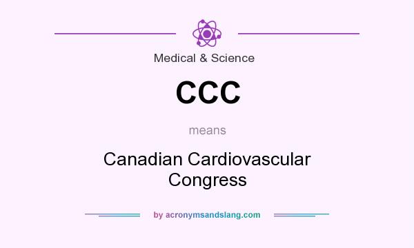 What does CCC mean? It stands for Canadian Cardiovascular Congress