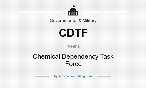 What does CDTF mean? It stands for Chemical Dependency Task Force