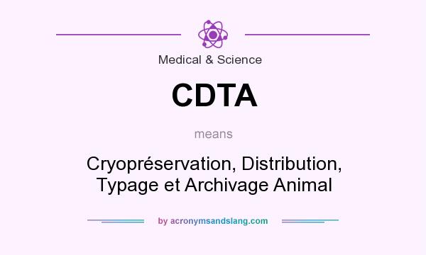 What does CDTA mean? It stands for Cryopréservation, Distribution, Typage et Archivage Animal