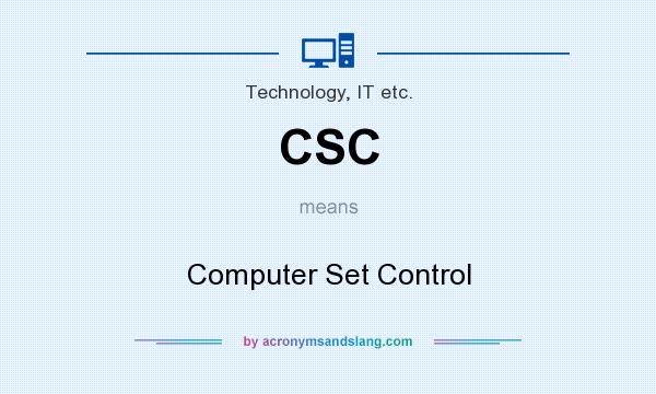 What does CSC mean? It stands for Computer Set Control