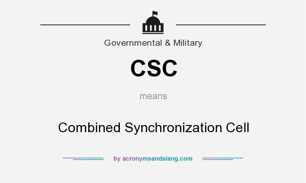What does CSC mean? It stands for Combined Synchronization Cell