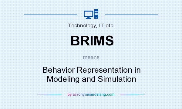 What does BRIMS mean? It stands for Behavior Representation in Modeling and Simulation