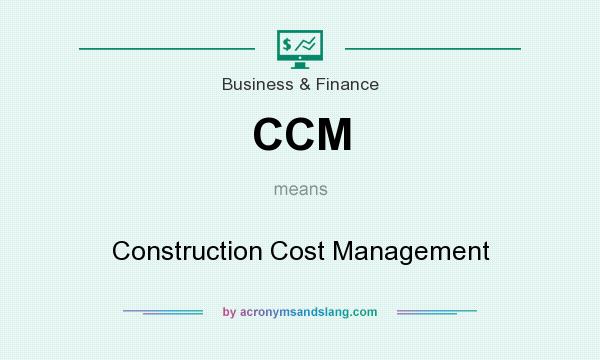 What does CCM mean? It stands for Construction Cost Management