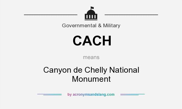 What does CACH mean? It stands for Canyon de Chelly National Monument