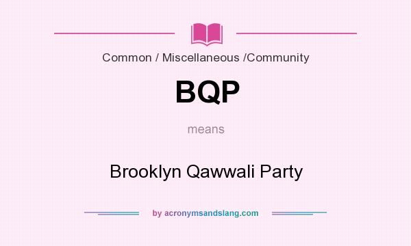 What does BQP mean? It stands for Brooklyn Qawwali Party