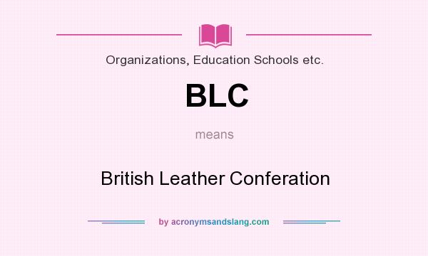 What does BLC mean? It stands for British Leather Conferation