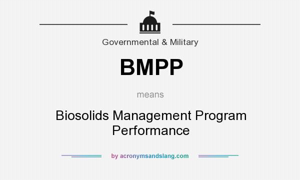 What does BMPP mean? It stands for Biosolids Management Program Performance