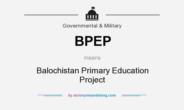 What does BPEP mean? It stands for Balochistan Primary Education Project
